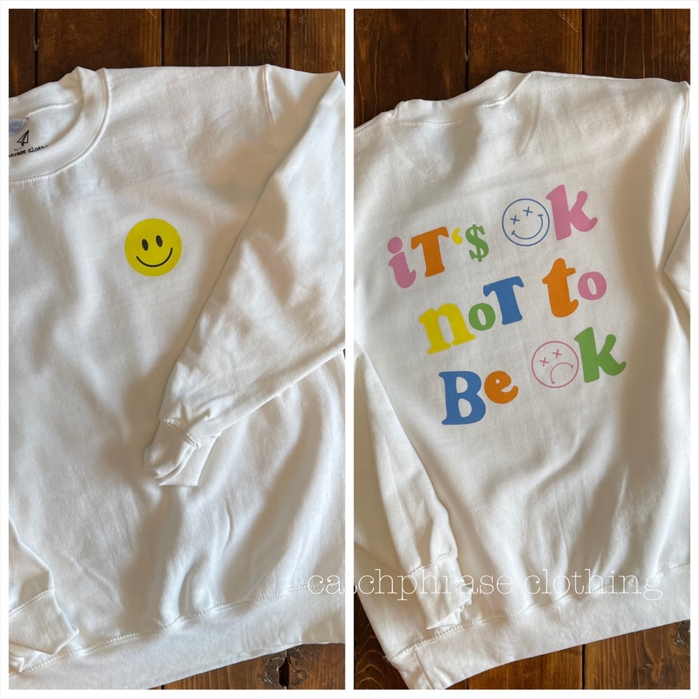 It’s ok not to be ok sweatshirt